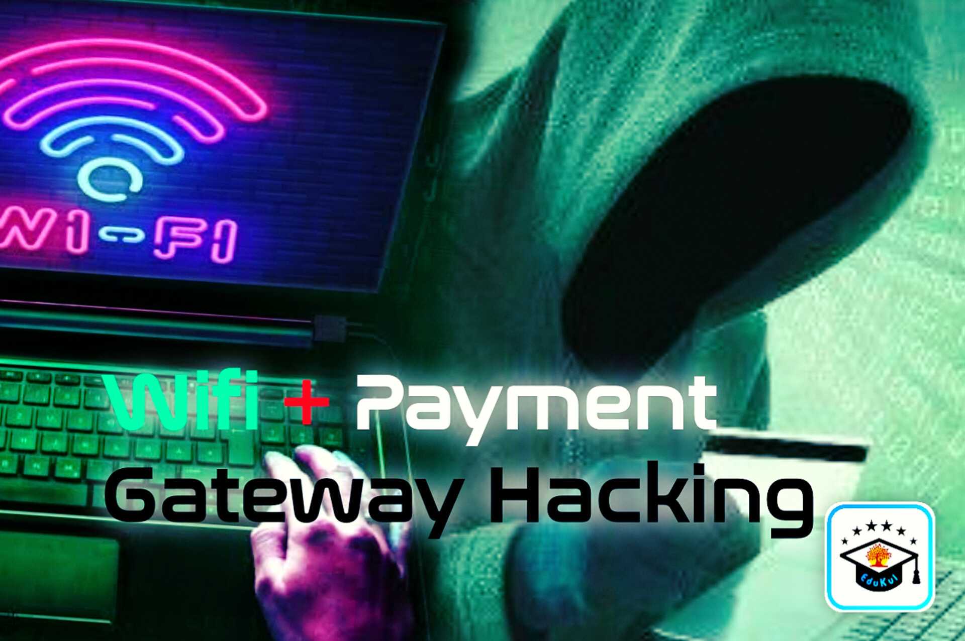 Payment Gateway Bypass and WiFi Hacking